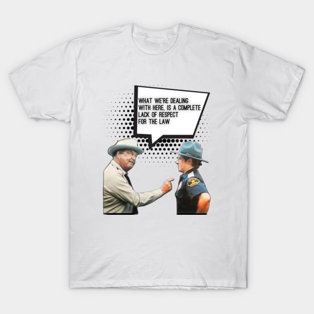 What We're Dealing With Here, Is A Complete Lack Of Respect For The Law T-Shirt by naughtyoldboy